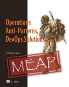 Operations Anti-Patterns, DevOps Solutions (MEAP)