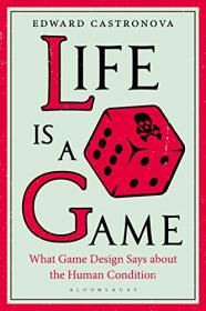 Life Is a Game - What Game Design Says about the Human Condition
