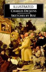 Sketches by Boz - With the Illustrations, and an Introduction Biographical and Bibliographical, by Charles Dickens the Younger