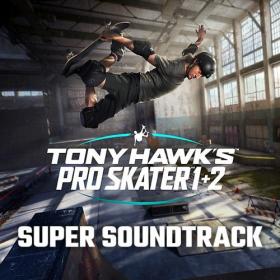 Tony Hawk's Pro Skater 1+2 (2020) Lossless Super Soundtrack [FLAC][Fanmade]