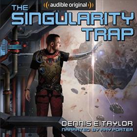 Dennis E  Taylor - 2018 - The Singularity Trap (Sci-Fi)