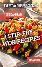 Everyday Chinese Cooking - Quick and Easy Stir-Fry Wok Recipes