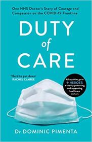 Duty of Care - One NHS Doctor ' s Story of Courage and Compassion on the COVID-19 Frontline