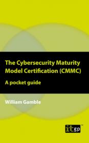 The Cybersecurity Maturity Model Certification (CMMC) - A pocket guide
