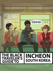 The Black Traveler's Guide to Incheon, South Korea