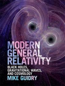 Modern General Relativity - Black Holes, Gravitational Waves, and Cosmology