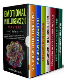 Emotional Intelligence 2 0 Mastery - 7 Books in 1 - Emotional Intelligence 2 0, The Empath Experience, Anger