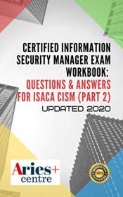 Certified Information Security Manager Exam Workbook - Questions & Answers for Isaca CISM (Part 2)