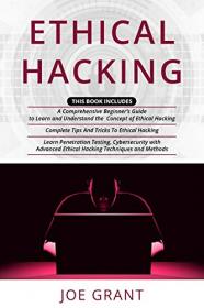Ethical Hacking - 3 in 1- A Comprehensive Beginner ' s Guide + Complete Tips And Tricks To Ethical Hacking