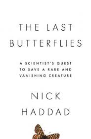 The Last Butterflies - A Scientist's Quest to Save a Rare and Vanishing Creature (True EPUB)
