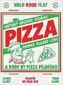 Pizza - History, recipes, stories, people, places, love