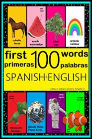 My First 100 Words In Spanish & English - Learn more than 100 Words with this Bilingual Picture Book - Animals, Colors, Shapes
