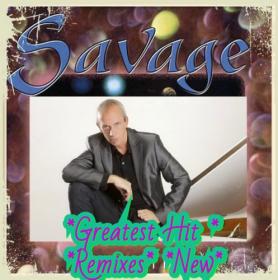 ••2020 - Savage - Greatest Hits & Remixes & New (01-02)