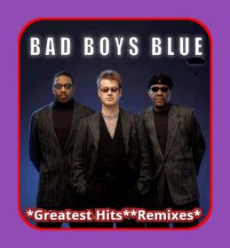 ••2020 - Bad Boys Blue - Greatest Hits & Remixes (01-04)