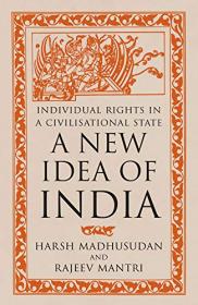 Harsh Madhusudan, Rajeev Mantri -  New Idea of India_ Individual Rights in a Civilisational State - 2020