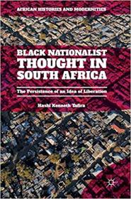 Black Nationalist Thought in South Africa - The Persistence of an Idea of Liberation
