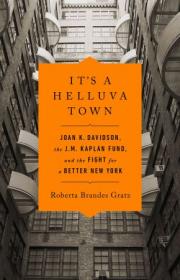 It's a Helluva Town - Joan K  Davidson, the J M  Kaplan Fund, and the Fight for a Better New York