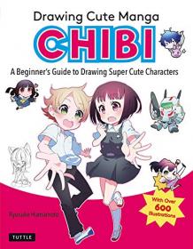 Drawing Cute Manga Chibi - A Beginner's Guide to Drawing Super Cute Characters