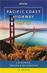 Moon Pacific Coast Highway Road Trip - California, Oregon & Washington, 3rd Edition