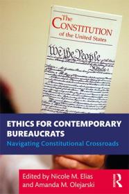 Ethics for Contemporary Bureaucrats - Navigating Constitutional Crossroads