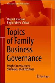 Topics of Family Business Governance - Insights on Structures, Strategies, and Executives