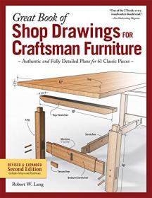 Great Book of Shop Drawings for Craftsman Furniture - Authentic and Fully Detailed Plans for 61 Classic Pieces, 2nd Edition