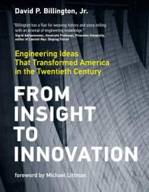 From Insight to Innovation - Engineering Ideas That Transformed America in the Twentieth Century