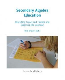 Secondary Algebra Education - Revisiting Topics and Themes and Exploring the Unknown