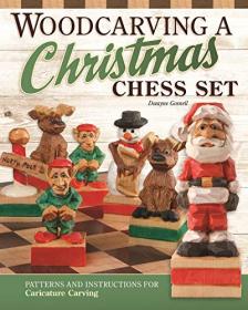 Woodcarving a Christmas Chess Set - Patterns and Instructions for Caricature Carving
