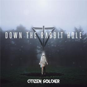 2020 - Citizen Soldier - Down the Rabbit Hole