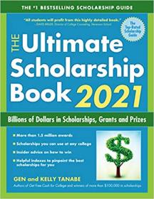 The Ultimate Scholarship Book 2021 - Billions of Dollars in Scholarships, Grants and Prizes, 13th Edition