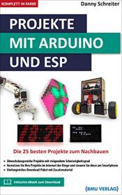 Projects with Arduino and ESP - The 25 best projects to build (German Edition)