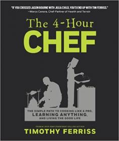The 4-Hour Chef - The Simple Path to Cooking Like a Pro, Learning Anything, and Living the Good Life [AZW3]