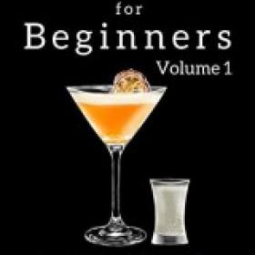 Cocktails for Beginners Anyone can do it
