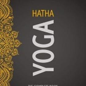 Hatha Yoga The Complete Book