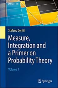Measure, Integration and a Primer on Probability Theory - Volume 1