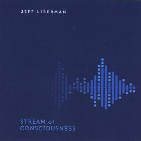 Jeff Liberman - 2020 - Stream Of Consciousness