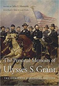 The Personal Memoirs of Ulysses S  Grant - The Complete Annotated Edition