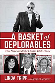A Basket of Deplorables - What I Saw Inside the Clinton White House