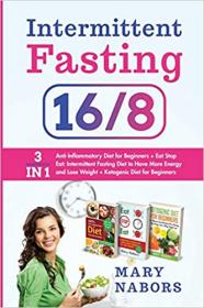 Intermittent Fasting 16 - 8 - 3 Manuscripts in 1