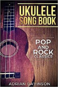 Ukulele Song Book - Pop and Rock Classics
