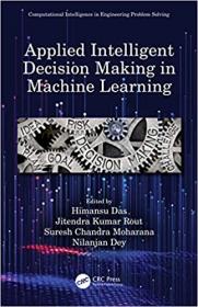 Applied Intelligent Decision Making in Machine Learning (Computational Intelligence in Engineering Problem Solving)