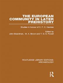 The European Community in Later Prehistory - Studies in Honour of C  F  C  Hawkes