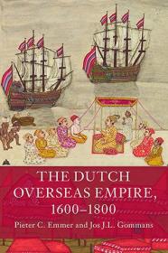 The Dutch Overseas Empire, 1600 - 1800