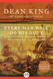 Every Man Will Do His Duty - An Anthology of Firsthand Accounts from the Age of Nelson 1793 - 1815