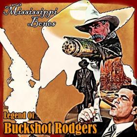 Mississippi Bones - The Legend of Buckshot Rogers (2021) [320]