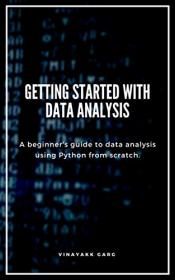 Getting Started with Data Analysis - A beginner's guide to data analysis using Python from scratch