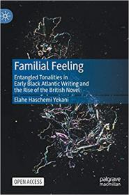 Familial Feeling - Entangled Tonalities in Early Black Atlantic Writing and the Rise of the British Novel