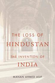 The Loss of Hindustan - The Invention of India