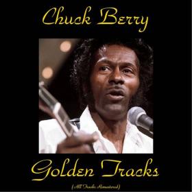 Chuck Berry - Chuck Berry Golden Tracks (All Tracks Remastered) Mp3 320kbps [PMEDIA] ⭐️